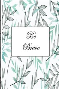 Be Brave
