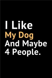 i like my dog and maybe 4 People