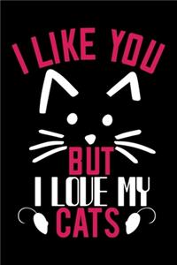 I Like You But I Love My Cats