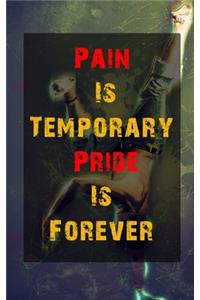 Pain Is Temporary, Pride Is Forever