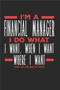 I'm a Financial Manager I Do What I Want, When I Want, Where I Want. Just Let Me Ask My Wife