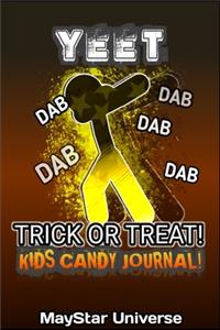 Yeet Dab Trick Or Treat Kids Candy Journal