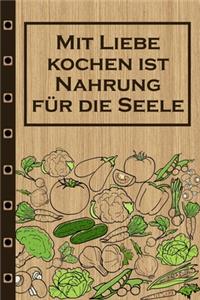 Mit Liebe Kochen ist Nahrung für die Seele