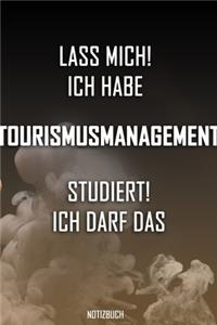 Lass mich! Ich habe Tourismusmanagement studiert. Ich darf das - Notizbuch
