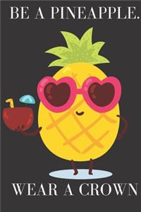 Be A Pineapple. Wear A Crown.