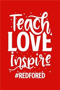 Teach Love Inspire #redfored