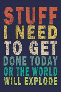 Stuff I Need To Get Done Today Or The World Will Explode