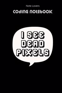 I See Dead Pixels - Coding Notebook
