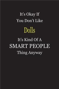 It's Okay If You Don't Like Dolls It's Kind Of A Smart People Thing Anyway