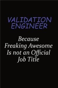 Validation Engineer Because Freaking Awesome Is Not An Official Job Title