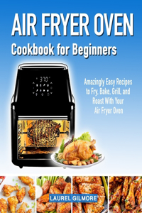 Air Fryer Oven Cookbook for Beginners
