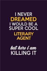 I Never Dreamed I Would Be A Super cool Literary Agent But Here I Am Killing It