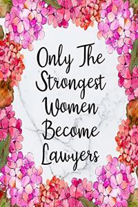 Only The Strongest Women Become Lawyers