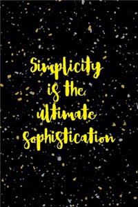 Simplicity Is The Ultimate Sophistication