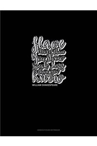 Have More Than You Show, Speak Less Than You Know