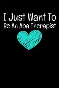 I Just Want To Be An Aba Therapist