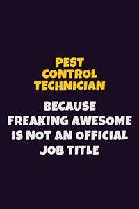 Pest Control Technician, Because Freaking Awesome Is Not An Official Job Title