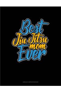 Best Jiu Jitsu Mom Ever