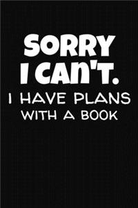 Sorry I Can't I Have Plans With A Book