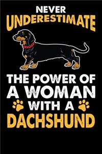 Never Underestimate The Power Of A Woman With A Dachshund