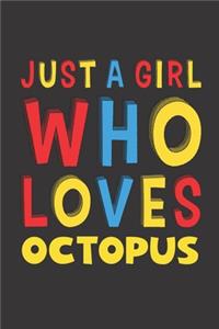 Just A Girl Who Loves Octopus