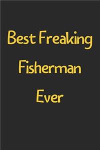 Best Freaking Fisherman Ever