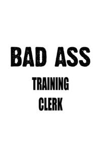 Bad Ass Training Clerk