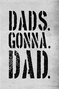 Dads. Gonna. Dad.