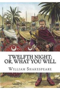 Twelfth Night; Or, What You Will