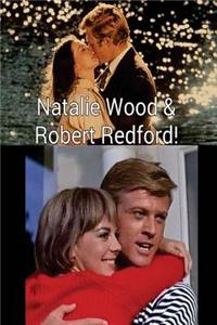 Natalie Wood & Robert Redford!: The Sundance Kid & the Tragic Actress!