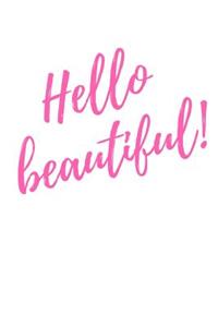 Hello Beautiful!