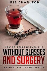 How To Restore Eyesight Without Glasses And Surgery