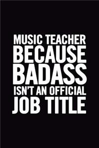Music Teacher Because Badass Isn't an Official Job Title