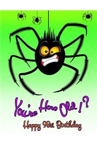 Happy 98th Birthday: You're How Old!? Notebook, Journal, Diary, 105 Lined Pages, Funny Birthday Gifts for 98 Year Old Men or Women, Mother or Father, Great Grandma or Great Grandpa, Best Friends, Bugs, Spiders, Halloween Themed, Book Size 8 1/2 X 1