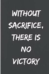Without sacrifice, there is no victory