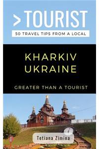Greater Than a Tourist- Kharkiv Ukraine