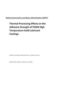 Thermal Processing Effects on the Adhesive Strength of Ps304 High Temperature Solid Lubricant Coatings