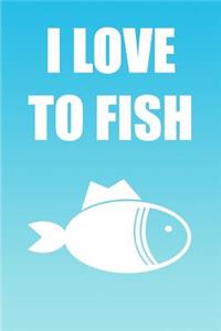 I Love To Fish