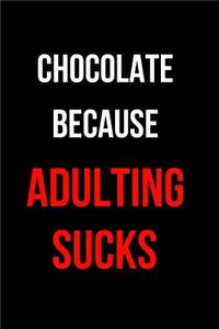 Chocolate Because Adulting Sucks