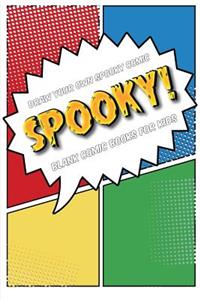 Draw your own spooky comic: SPOOKY!: Blank comic books for kids: Draw your own cartoon book, 6" x 9", 6x9 journal, glossy cover, blank comic strip templates, 110 pages, art ske