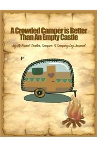 A Crowded Camper Is Better Than an Empty Castle: My Rv, Travel Trailer Camper and Camping Log Journal
