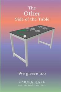 The Other Side of the Table. We Grieve Too