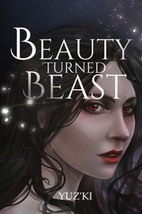 Beauty Turned Beast