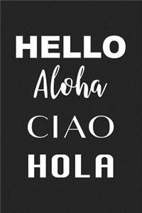 Hello Aloha Ciao Hola