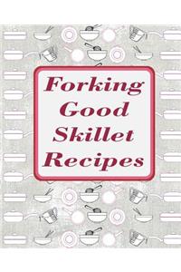 Forking Good Skillet Recipes