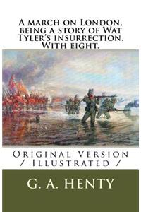 A march on London, being a story of Wat Tyler's insurrection. With eight.