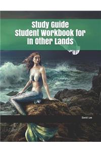 Study Guide Student Workbook for in Other Lands