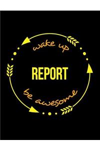 Wake Up Report Be Awesome Gift Notebook for a Journalist, Wide Ruled Journal