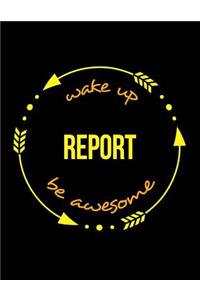 Wake Up Report Be Awesome Gift Notebook for a Journalist, Wide Ruled Journal