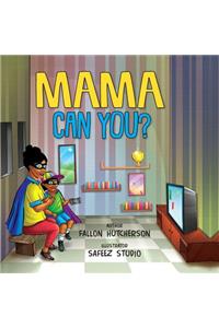 Mama Can You?